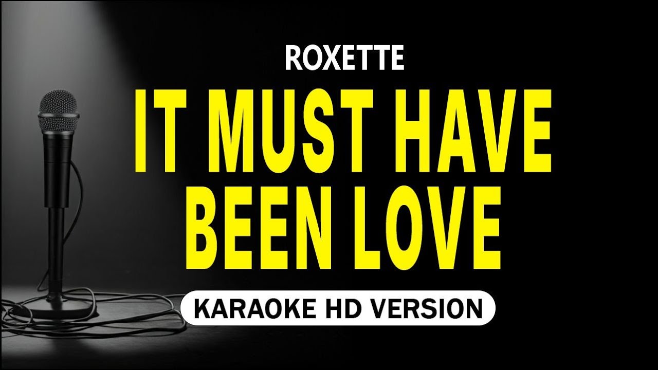 It Must Have Been Love - Roxette (Karaoke Version)