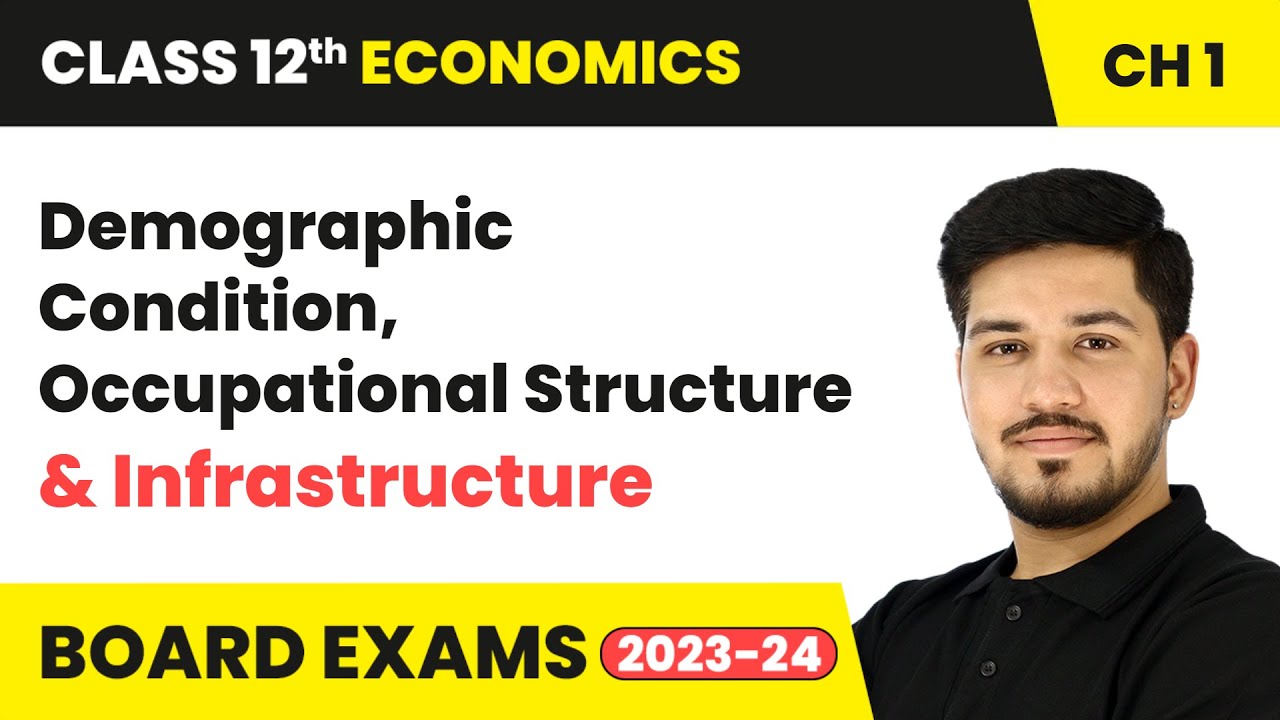 Demographic Condition, Occupational Structure and Infrastructure | Class 12 Economics Chapter 1