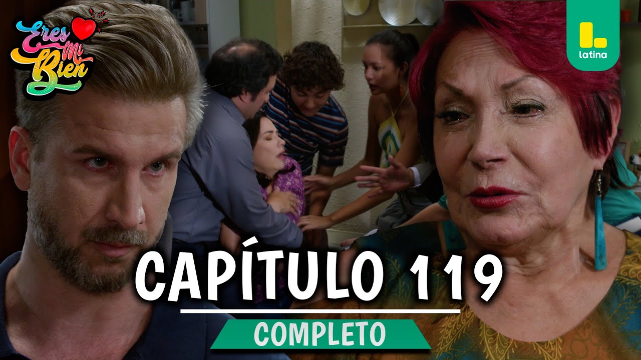 ERES MI BIEN - CAPÍTULO 119 COMPLETO | LATINA TELEVISIÓN