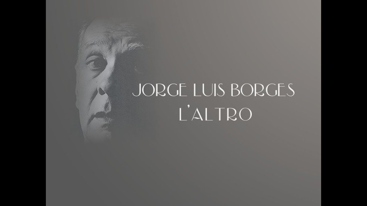 JORGE LUIS BORGES - L'ALTRO / AUDIOLIBRO