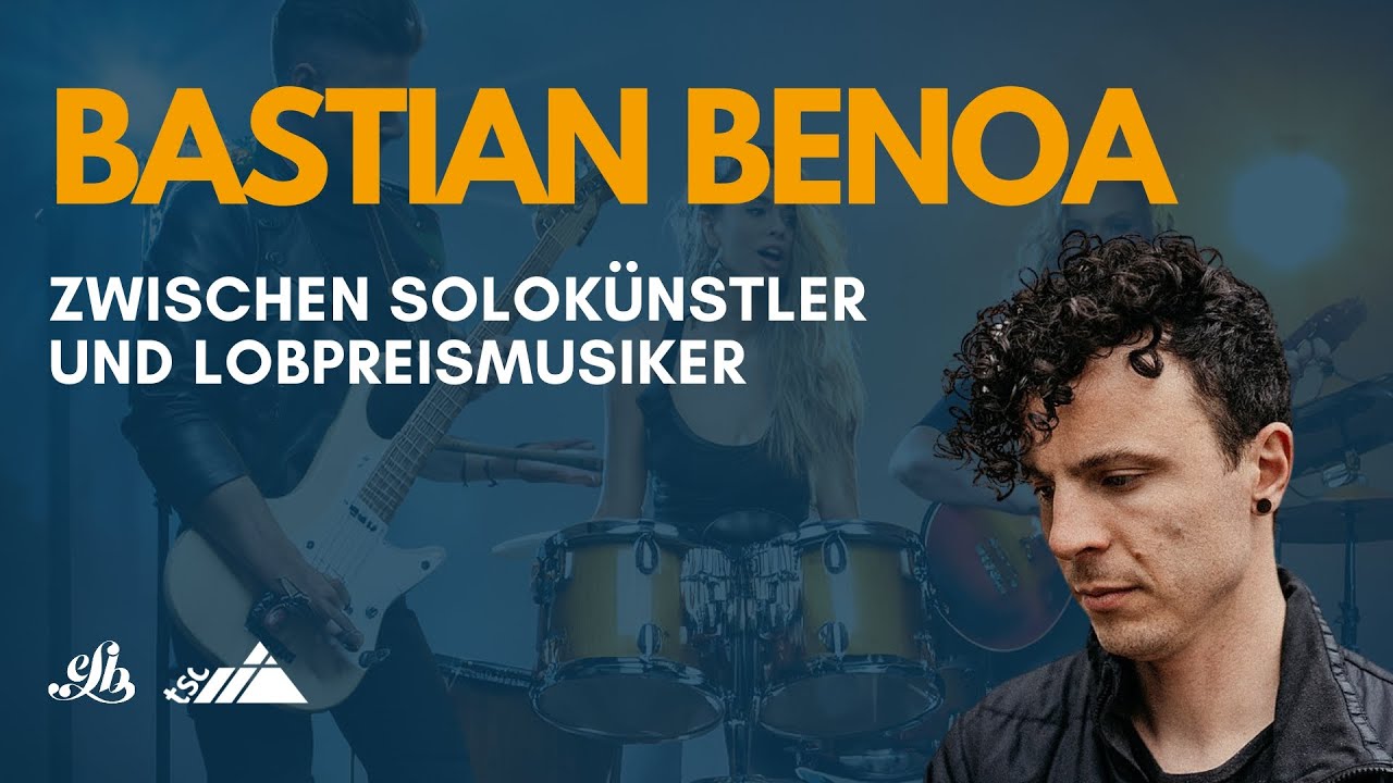 Bastian Benoa: Zwischen Solokünstler und Lobpreismusiker | WORSHIP SOFA 10