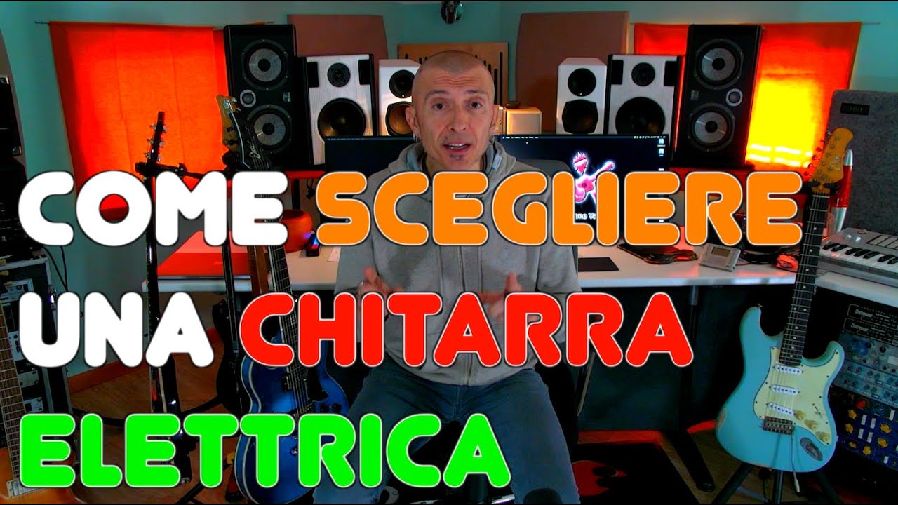 Come scegliere una chitarra elettrica, valutarla, capirla e acquistarla: informazioni importanti!
