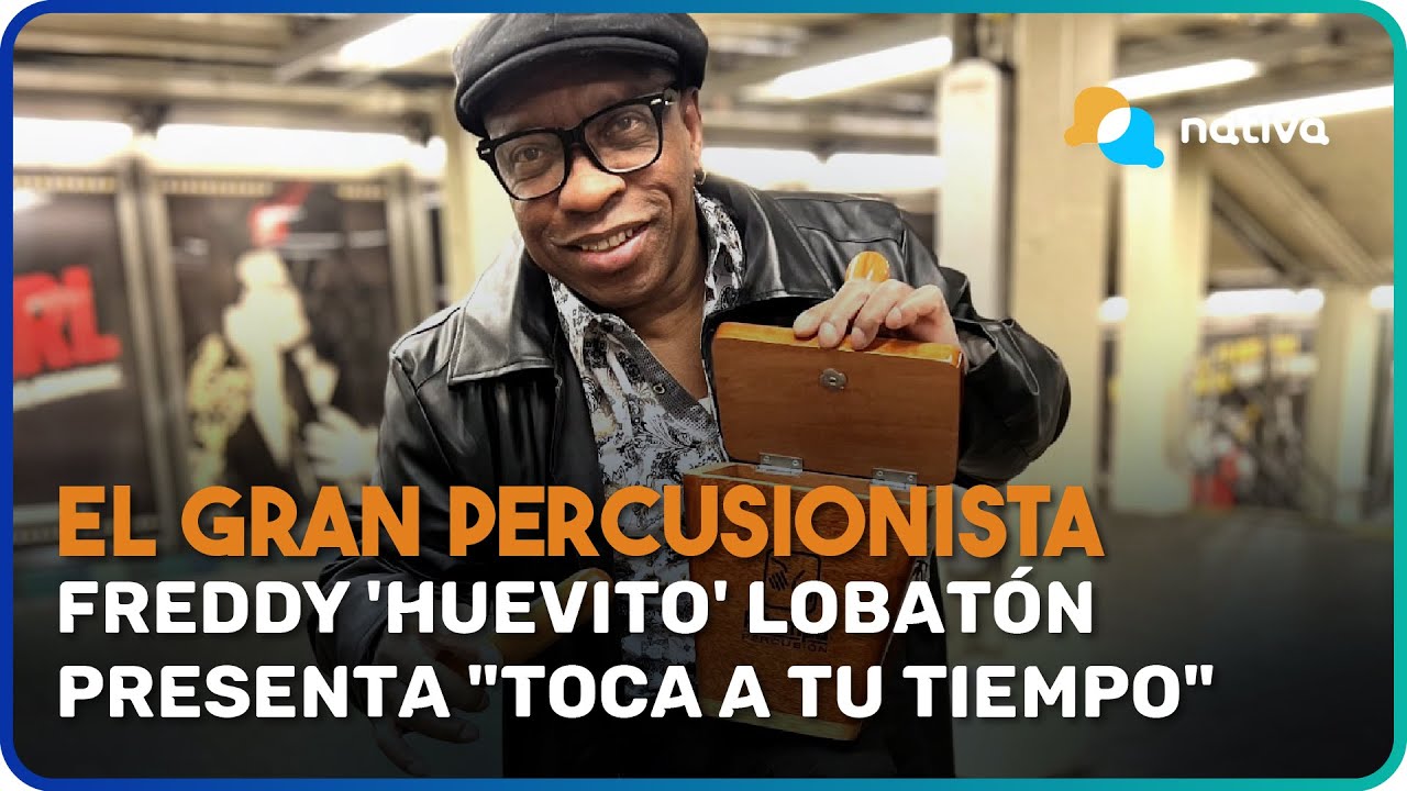 😱 El gran percusionista Freddy 'huevito' Lobatón presenta “Toca a tu tiempo”