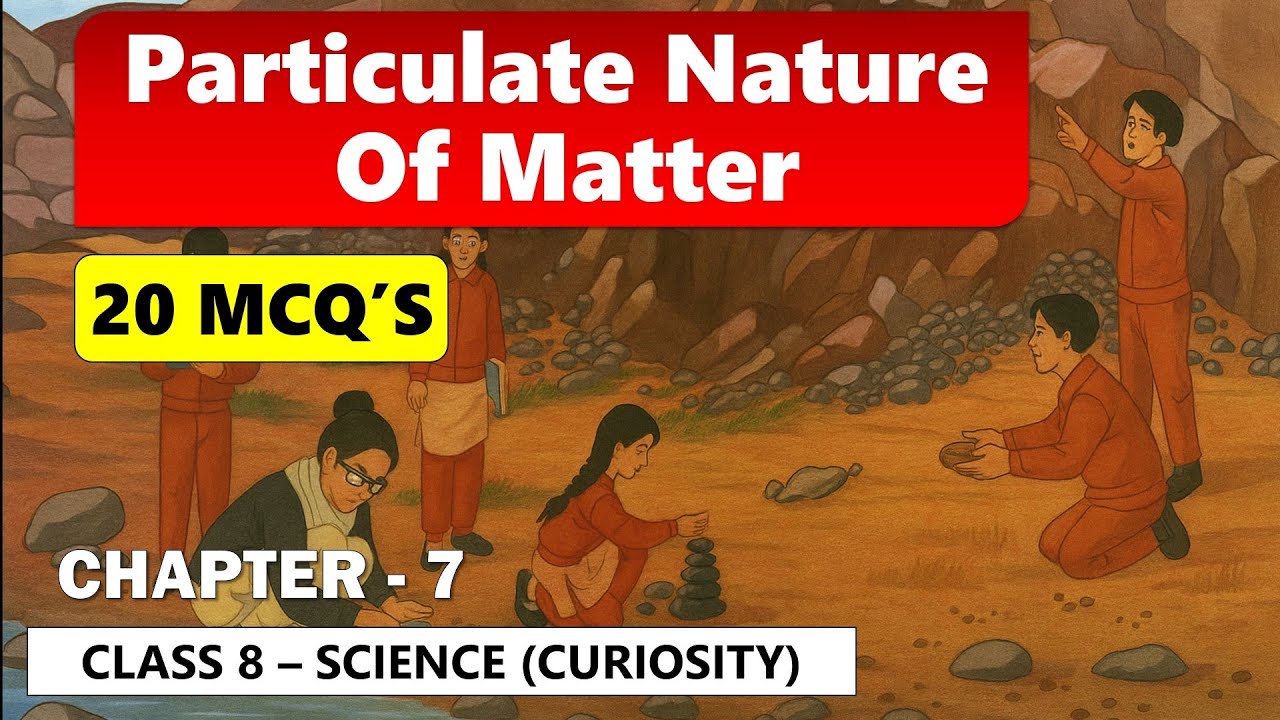 Class 8 Science Chapter 7 Curiosity | Particulate Nature of Matter Class 8 | 20 MCQ's