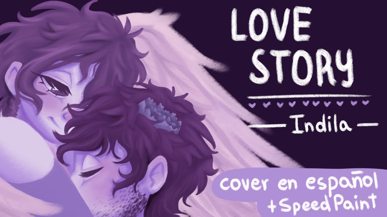 ✨【Love Story - Indila】COVER EN ESPAÑOL (+SpeedPaint +Coros)【DomeShan】