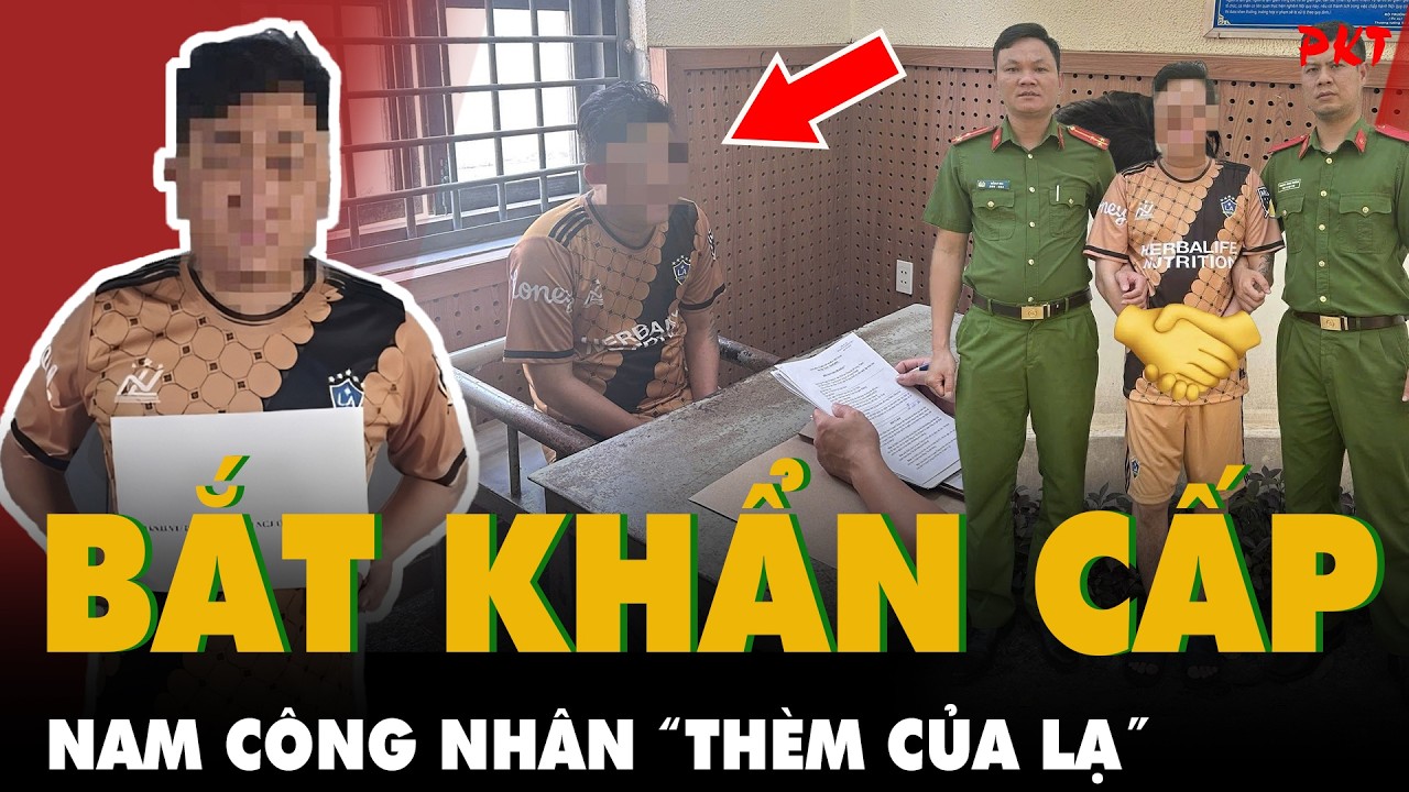 Bắt khẩn cấp NAM CÔNG NHÂN ở Đồng Nai cùng lời khai phẫn nộ | PKT