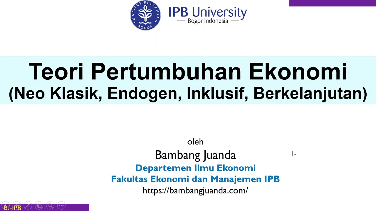 Growth Theory (Neo Classical, Endogenous, Inclusive)- by Prof Bambang Juanda, Economics Dep, FEM-IPB
