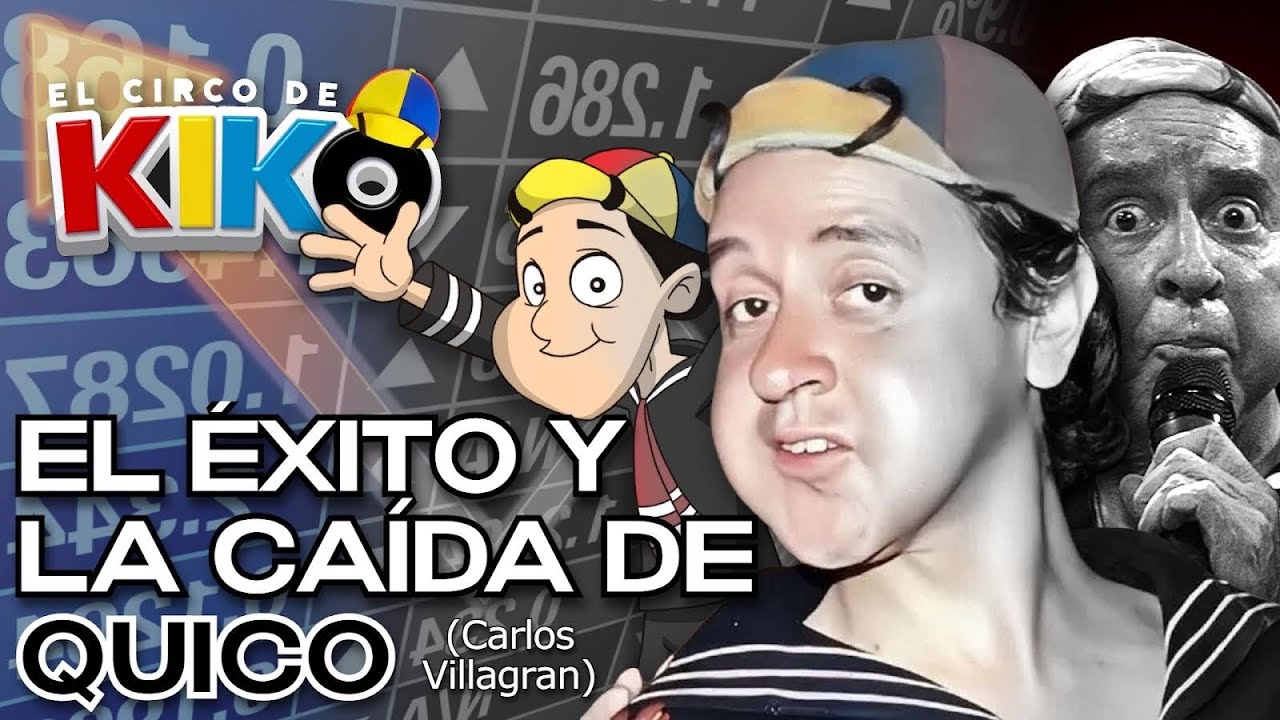 El Éxito y la Caída de QUICO (CARLOS VILLAGRAN)