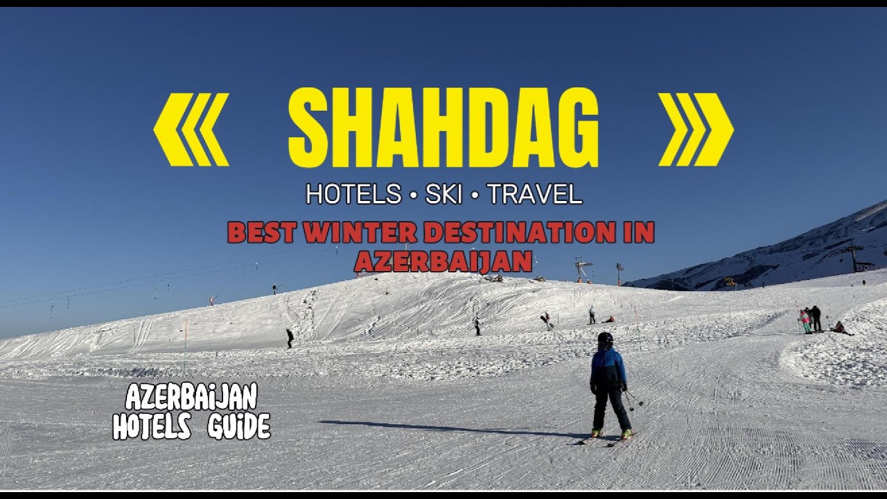 Shahdag Winter Guide | Hotels, Ski & Travel | Azerbaijan