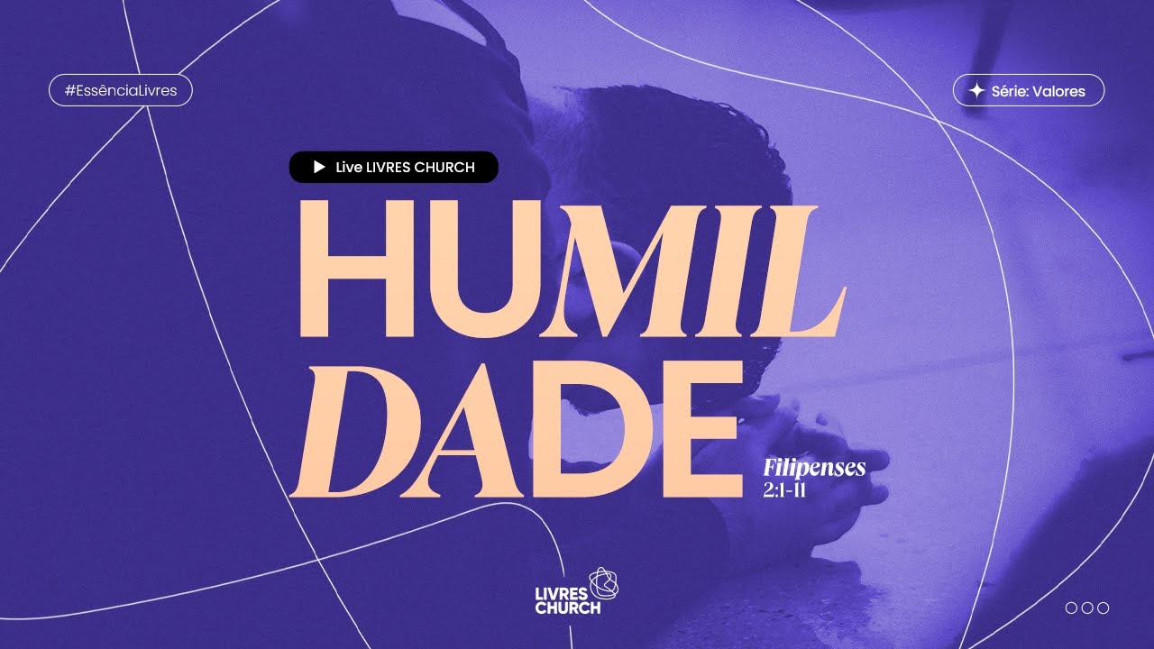 HUMILDADE #EssênciaLivres - LIVE - Livres Church - Juliano Son