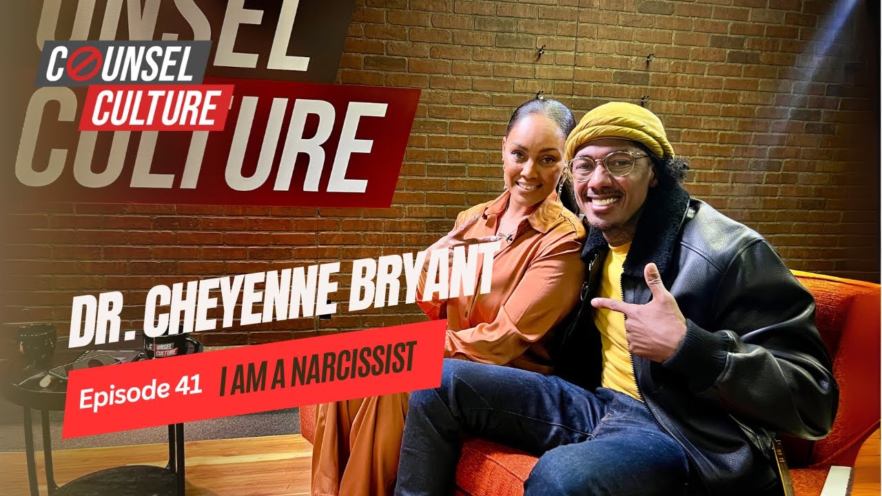 I Am A Narcissist Ft. Dr. Cheyenne Bryant | Counsel Culture Show