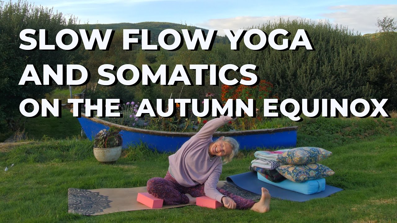 Slow Flow Yoga & Somatics On The  Autumn Equinox