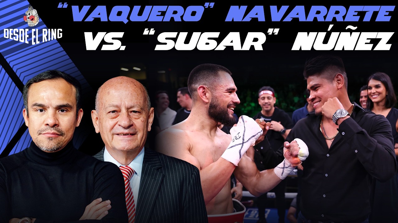 Navarrete vs. Núñez: La Pelea que Define la División - Desde el Ring T3 - Cobertura Especial 3