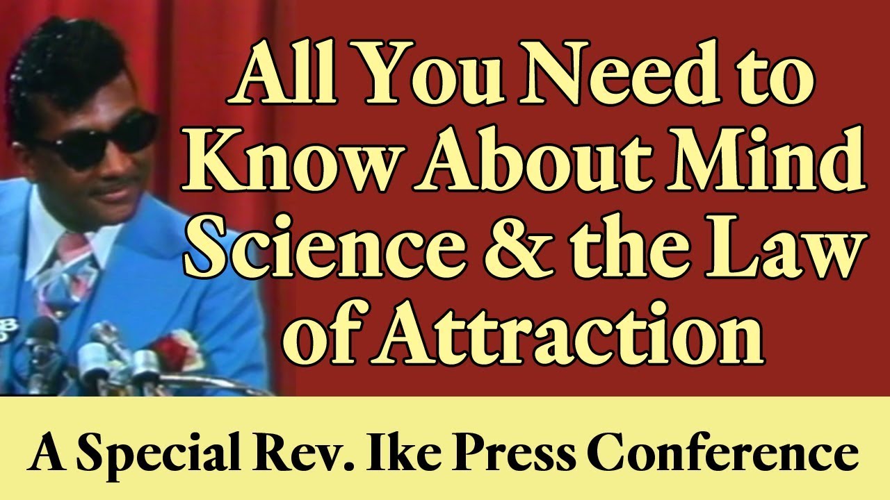 All You Need to Know About Mind Science & the Law of Attraction (A Rev. Ike Press Conference)