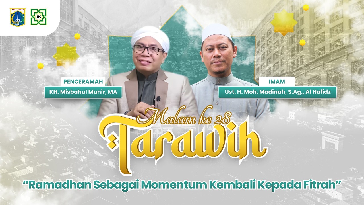SHOLAT TARAWIH MALAM KE 28 | RAMADHAN MOMENTUM KEMBALI KEPADA FITROH : KH. MISBZKHUL MUNIR, MA.
