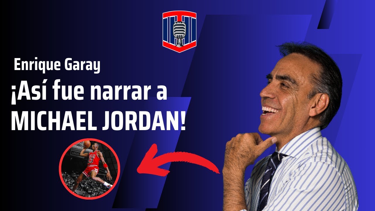 Enrique Garay: ¡Así fue narrar a Michael Jordan! | Toño De Valdés