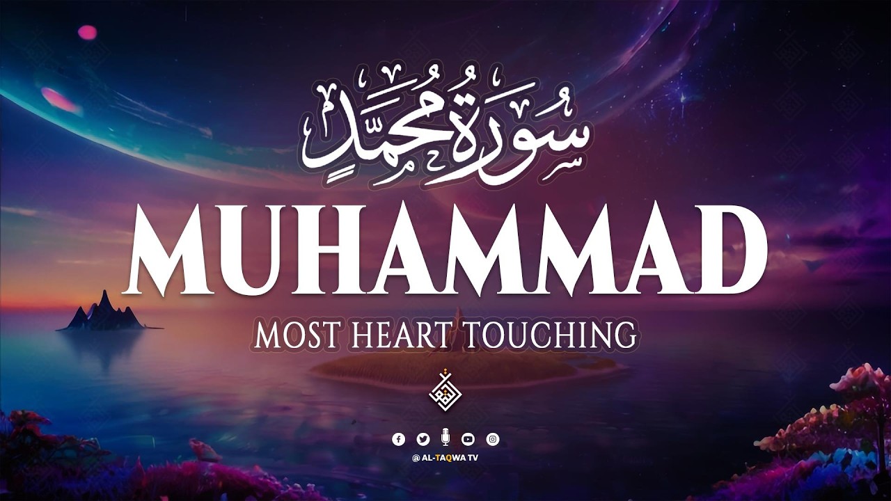 Surah Muhammad سورة محمد | Let This Melody Drift You Into Peace | Al-Taqwa TV