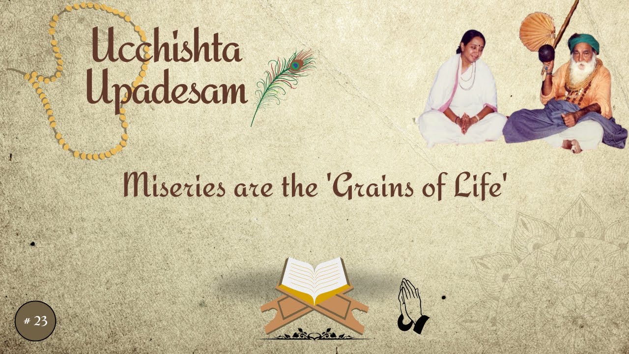 #23- Miseries are the 'Grains of Life'| Ucchishta Upadesam| Yogi Ramsuratkumar| Ma Devaki| 29-10-25