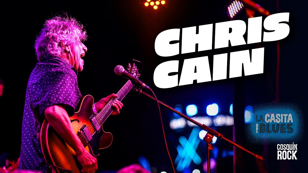 CHRIS CAIN - CASITA DEL BLUES - COSQUIN ROCK  2022