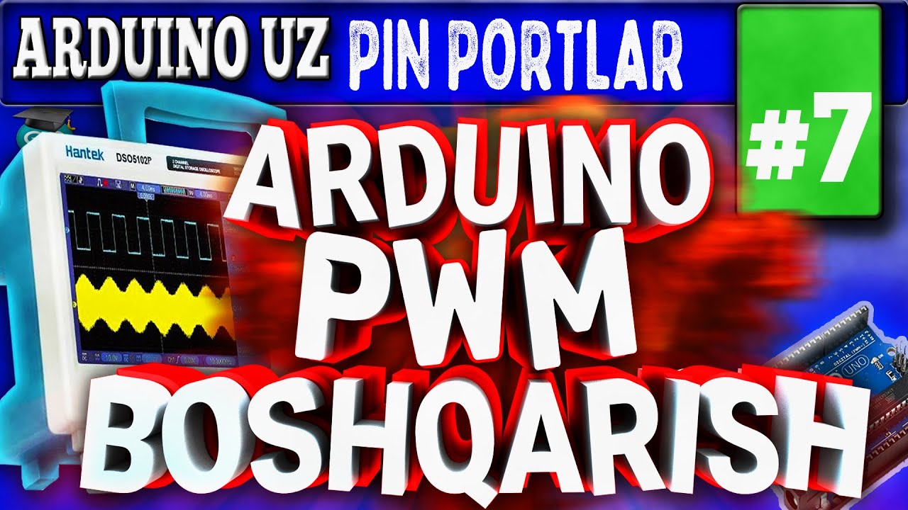 Arduino UZ.#7 PWM Boshqarish