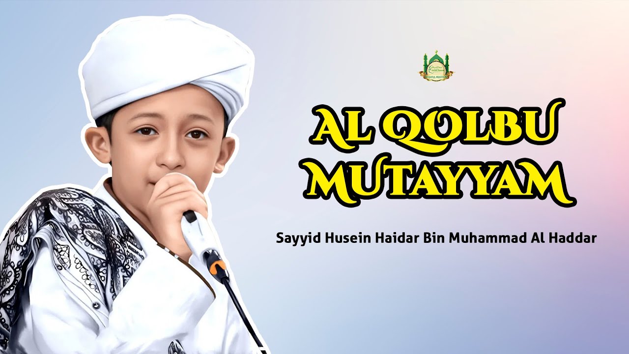 Al Qolbu Mutayyam | Sayyid Haidar Al Haddar X Bahjatul Musthofa