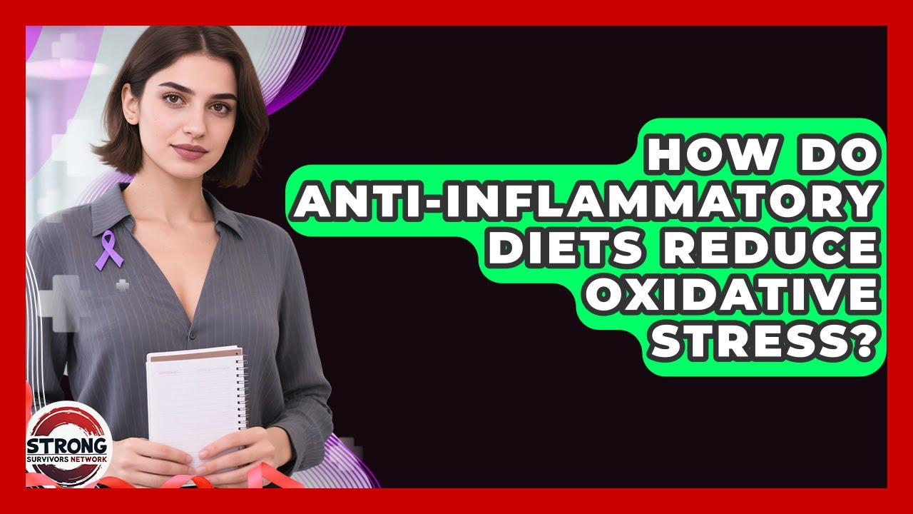 How Do Anti-inflammatory Diets Reduce Oxidative Stress? - Strong Survivors Network