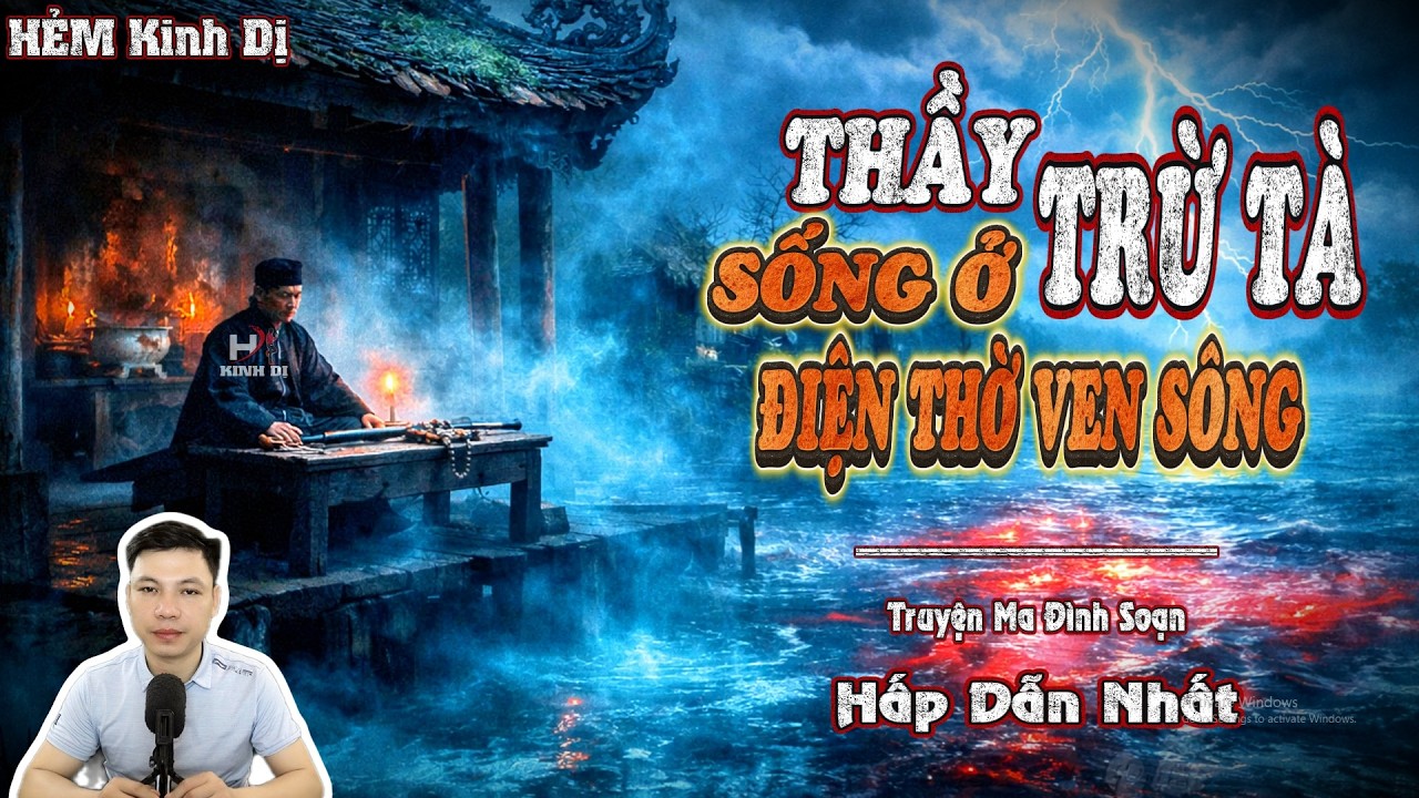 Thầy Trừ Tà Sống Ở Điện Thờ Ven Sông - Truyện Ma Đình Soạn Hấp Dẫn Nhất