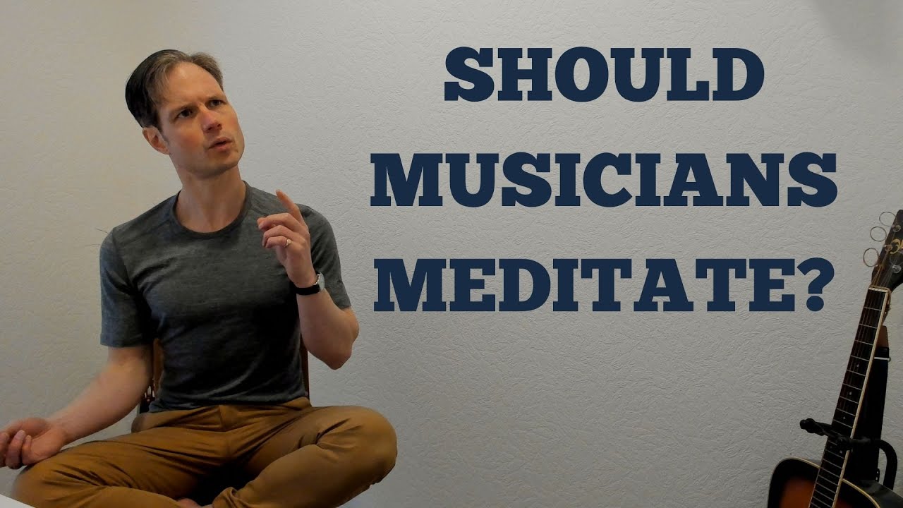 Does Meditation Help Musicians Play Better?