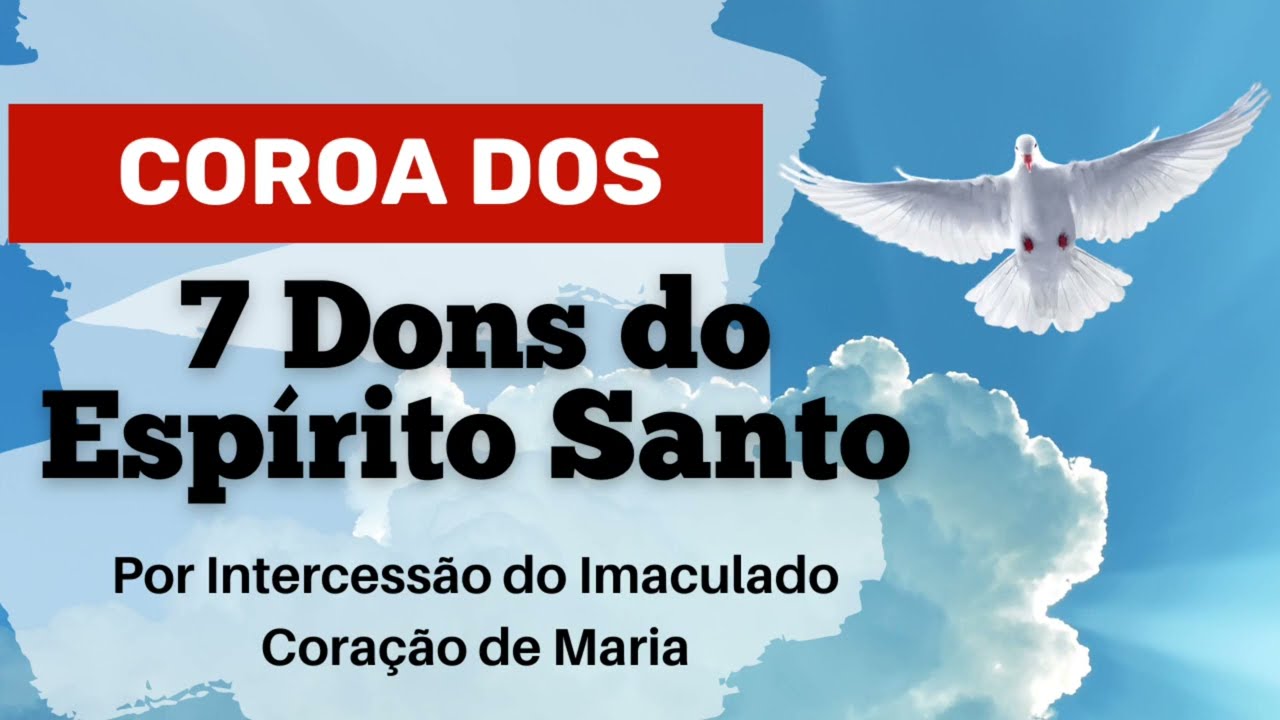 Coroa dos 7 Dons do Espírito Santo-Vinde Espírito Santo-Vinde por meio do Imaculado Coração de Maria