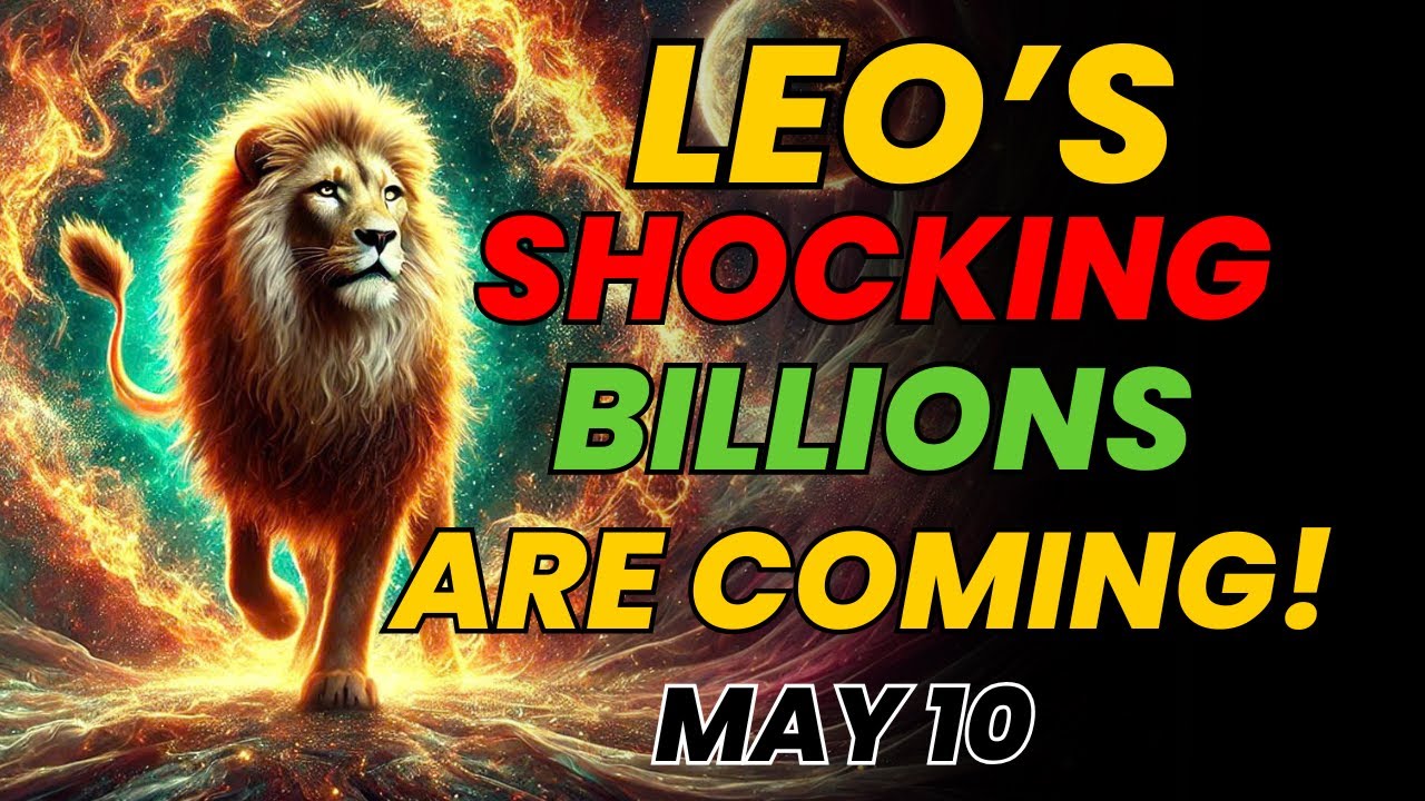 🎯 LEO ♌️ SHOCKING MONEY SHIFT Is Coming May 10 &mdash; 💰 A BLESSING SO BIG, YOU WON&rsquo;T BELIEVE IT!