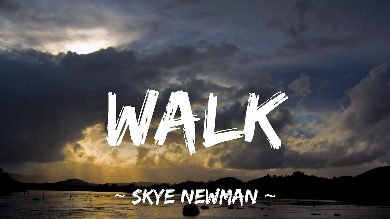 Skye Newman - Walk (Lyrics)