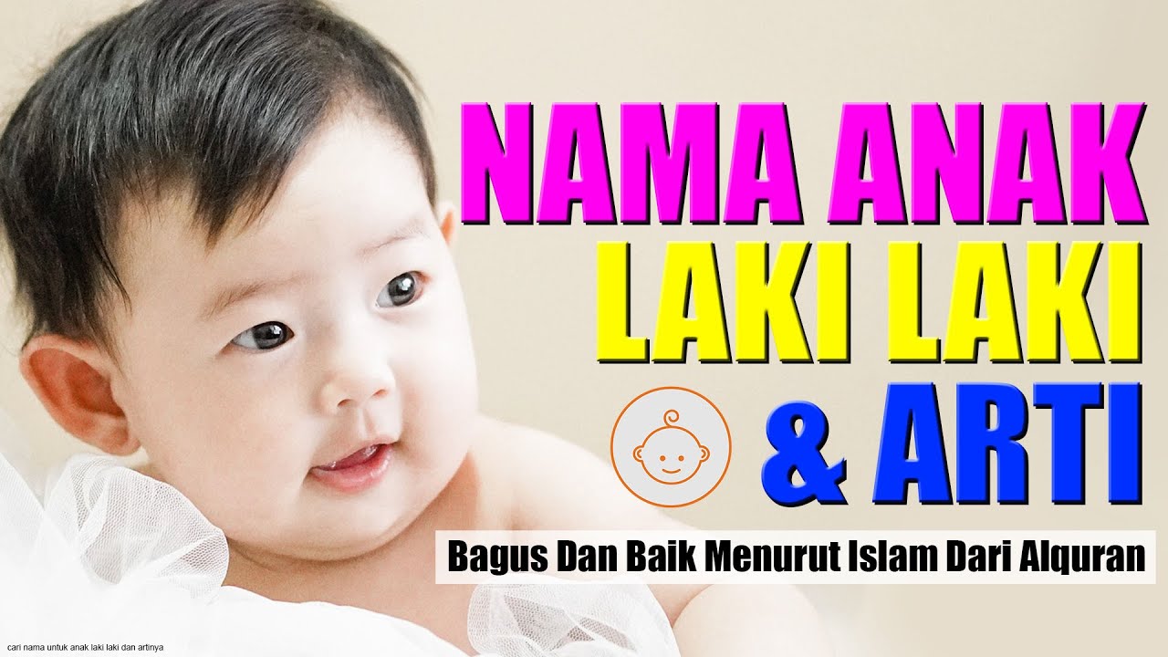 Cari Nama Untuk Anak Laki Laki Dan Artinya Yang Bagus Dan Baik Menurut Islam Dari Alquran