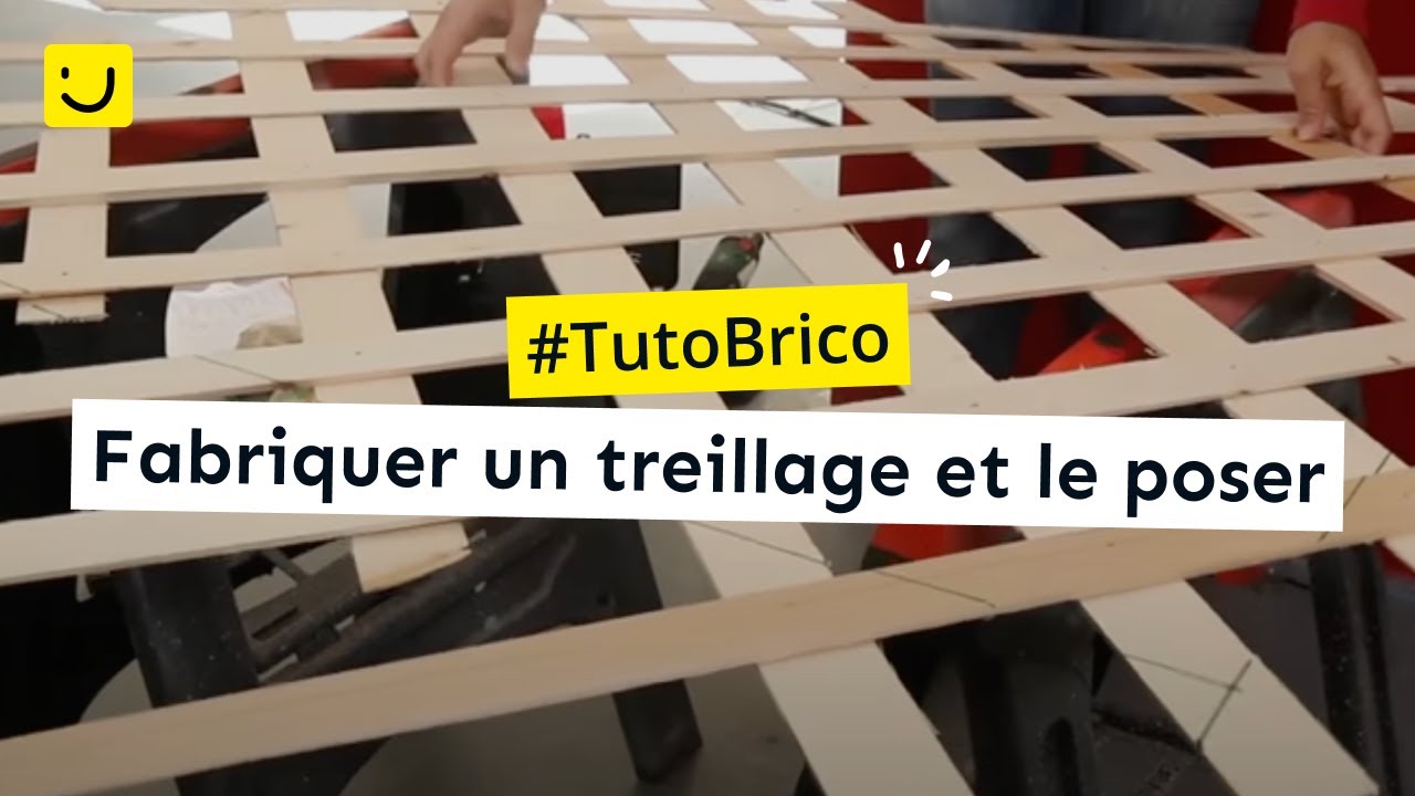 Fabriquer un treillage et le poser