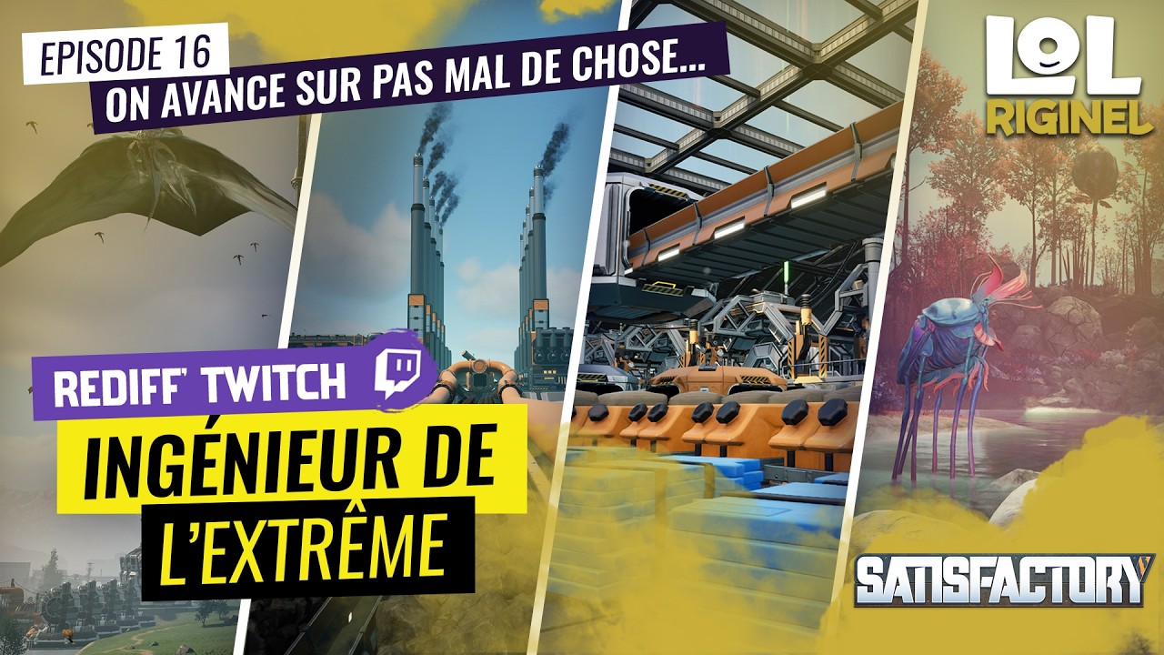 Satisfactory - Episode 16 : On avance sur pas mal de chose...