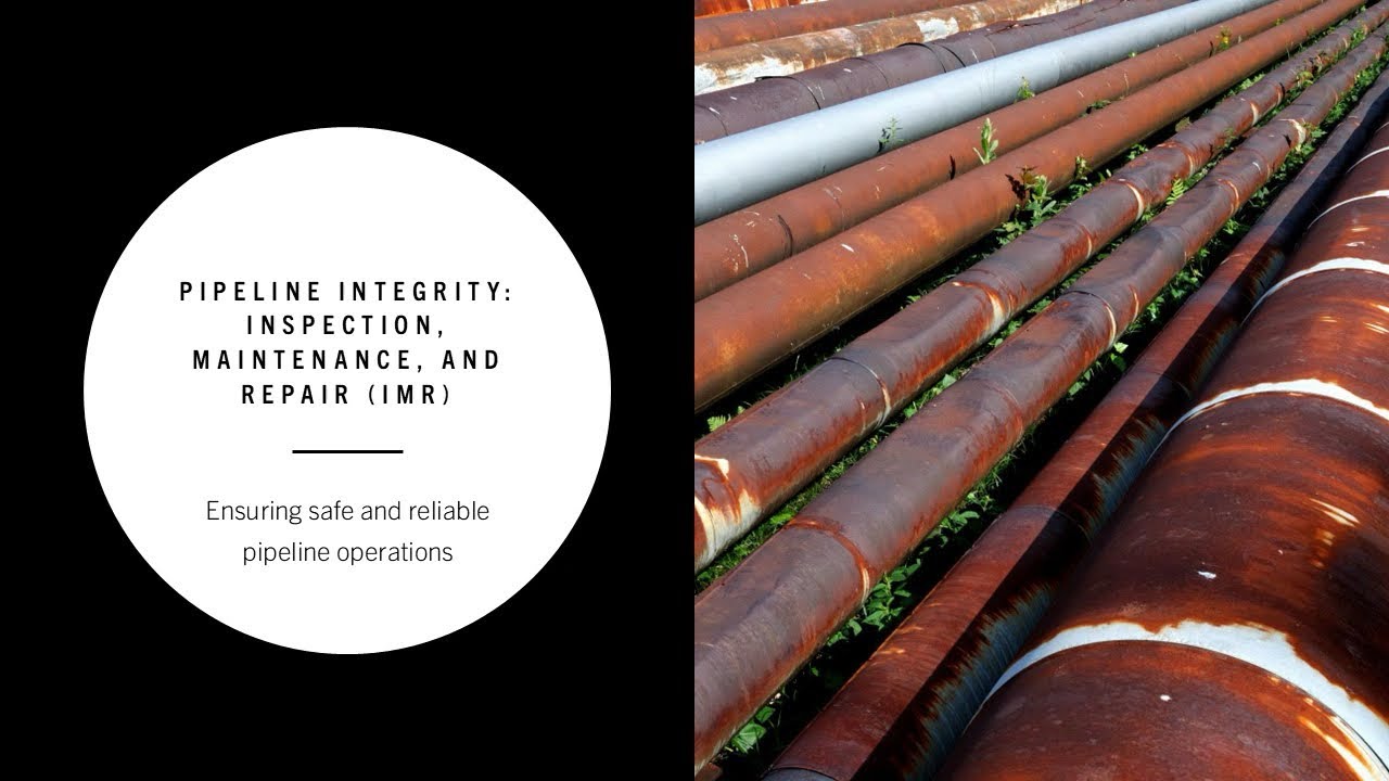 Pipeline Integrity: Inspection, Maintenance, and Repair or IMR - Ensuring safe and reliable