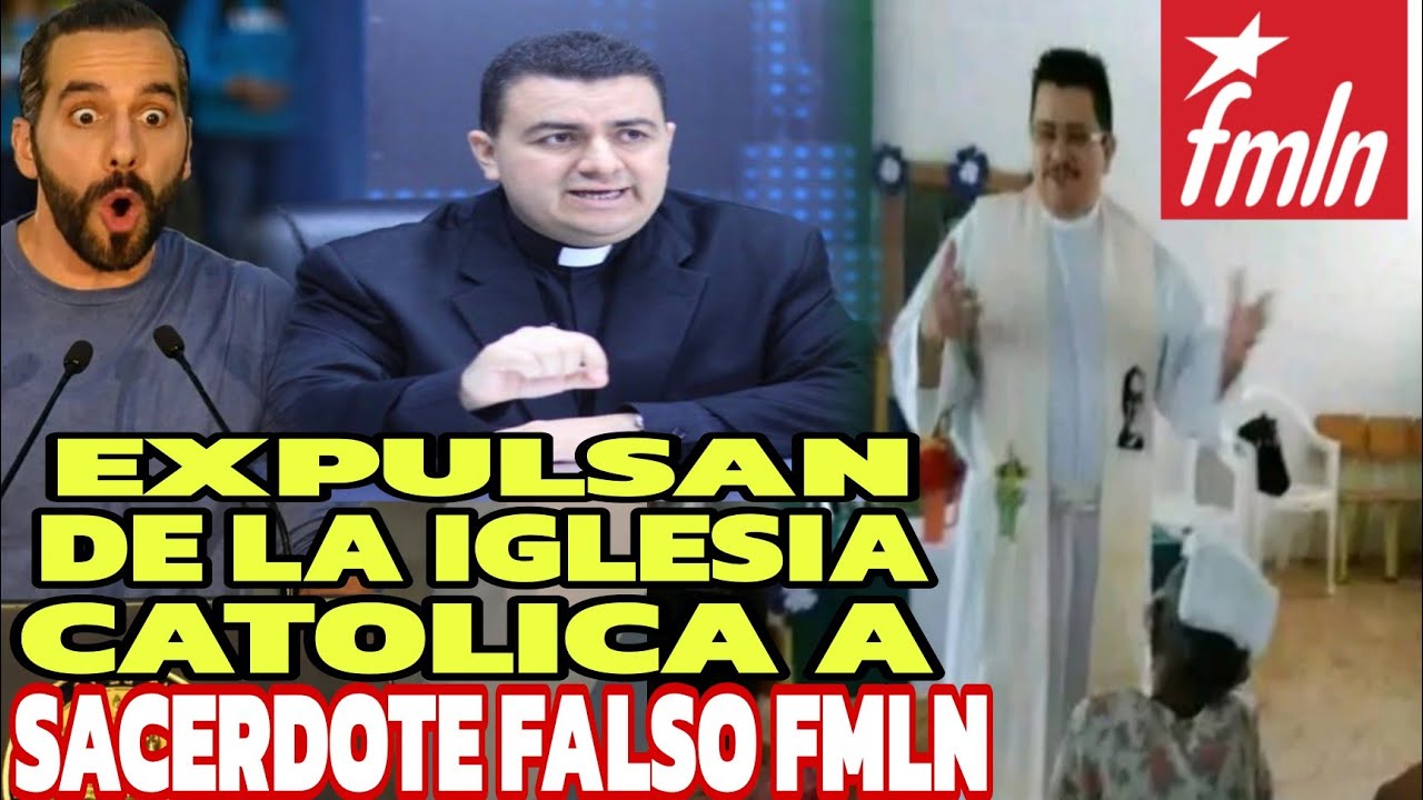 EXPULSADO DE LA IGLESIA CATOLICA EL ACTIVISTA POLITICO DEL FMLN QUE SE HACIA PASAR POR SACERDOTE