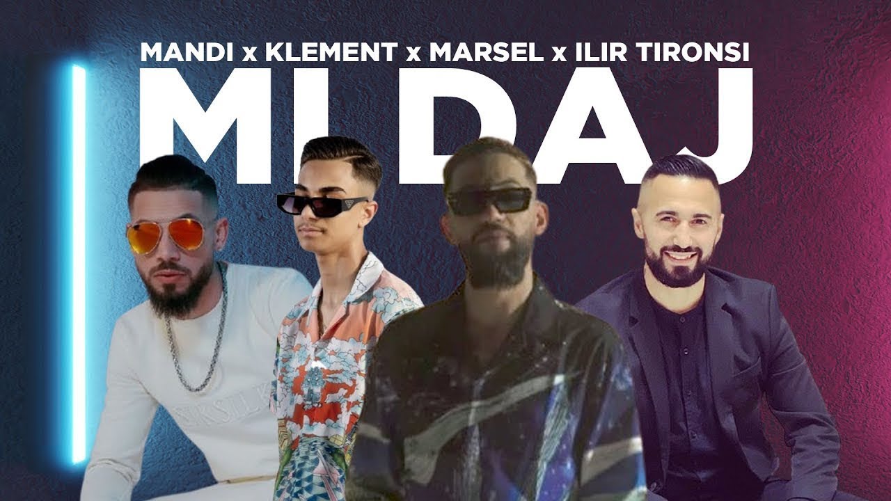 Mandi & Klement & Marsel & Ilir Tironsi - Mi Daj