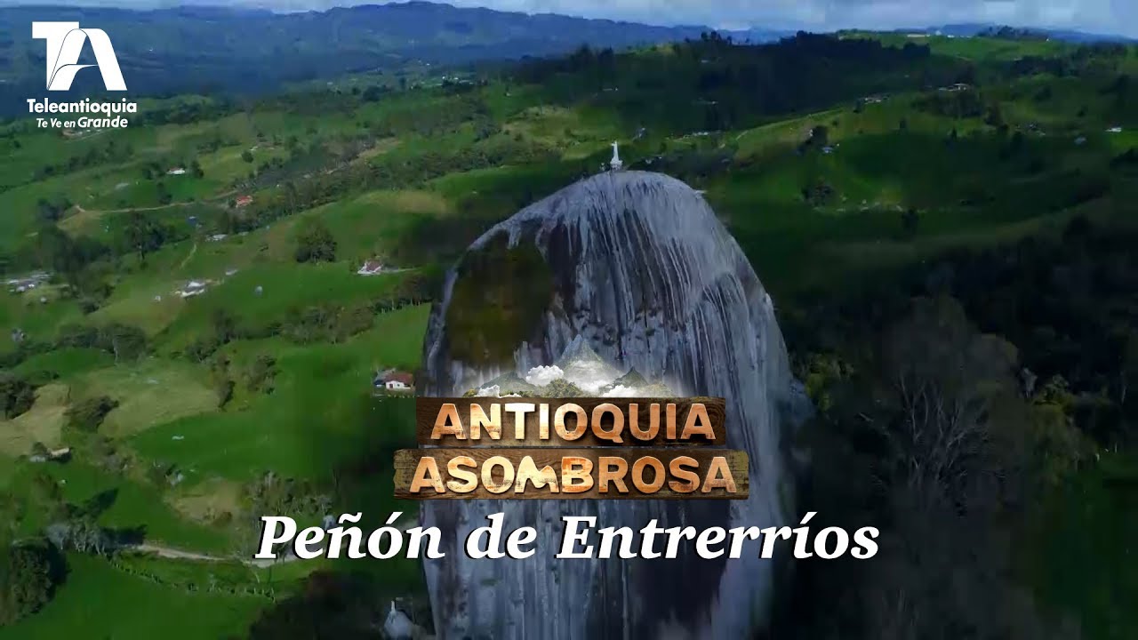 Antioquia Asombrosa, Peñón de Entrerríos - Teleantioquia