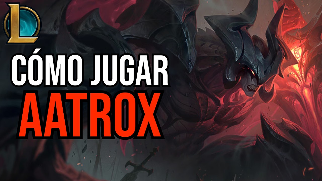 GUÍA DE AATROX | CÓMO JUGAR AATROX TOP | RUNAS, OBJETOS, HABILIDADES Y FIGHTS - League of Legends