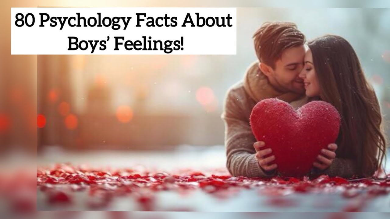80 Psychology Facts About Boys’ Feelings #psychologyfacts #boysfeelings #boyspsychology #love #fyp 
