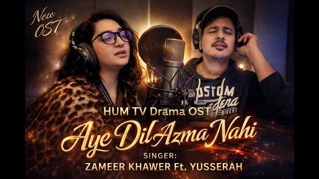 Aye Dil Aazma Nahin | OST 🎶| Behind the Scenes | Singer: Zameer Khawer Ft. Yusserah - HUM TV 2026