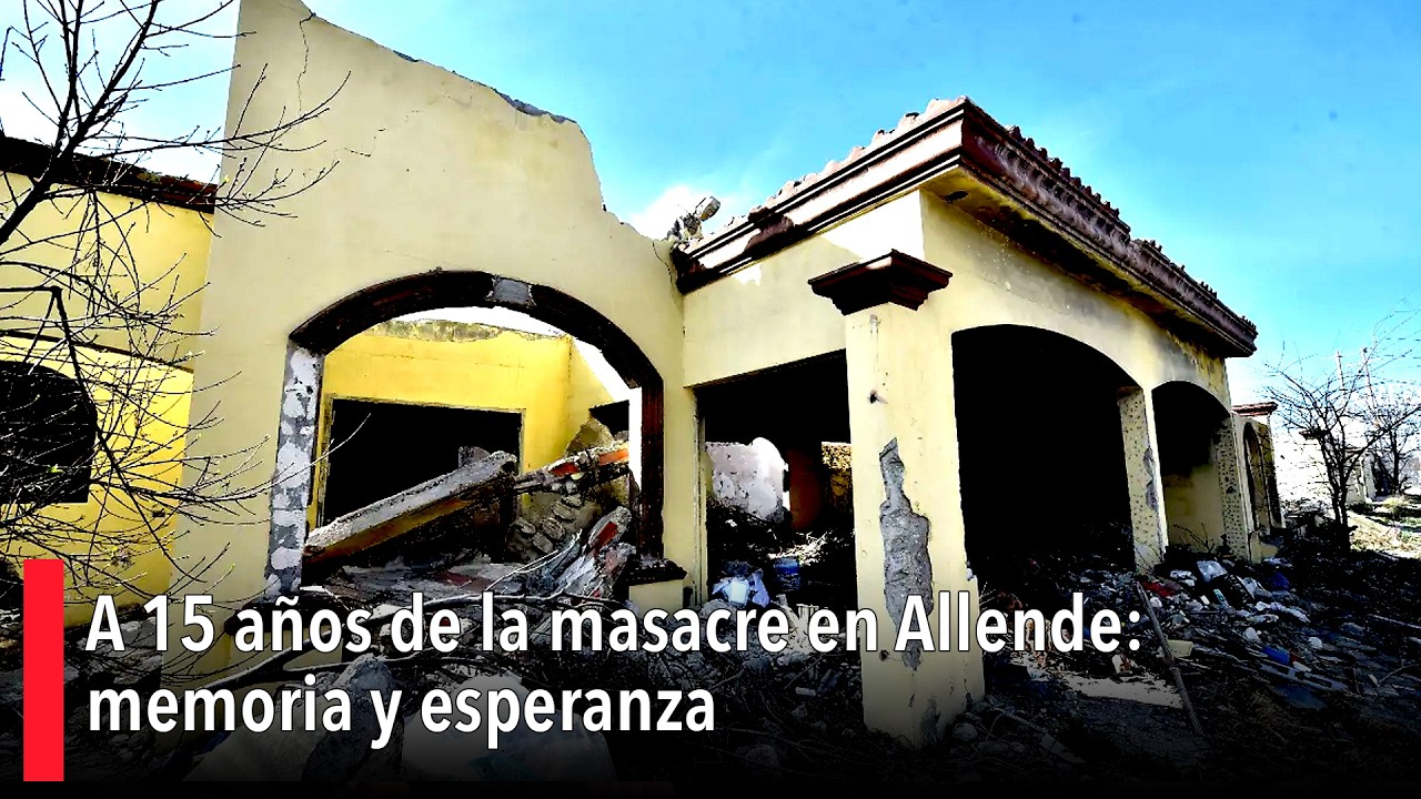A 15 años de la masacre en Allende: memoria y esperanza
