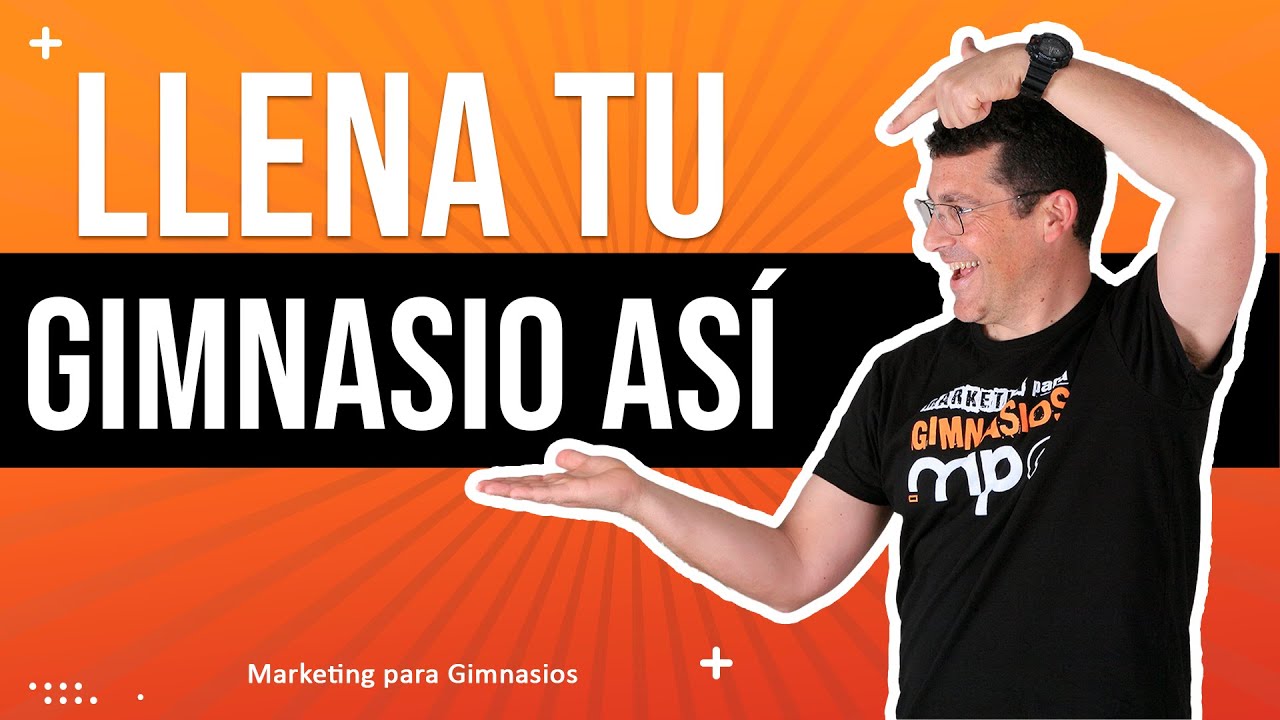 Llena tu GIMNASIO aunque lo tengas vacío o esté MAL UBICADO - Marketing Para Gimnasios