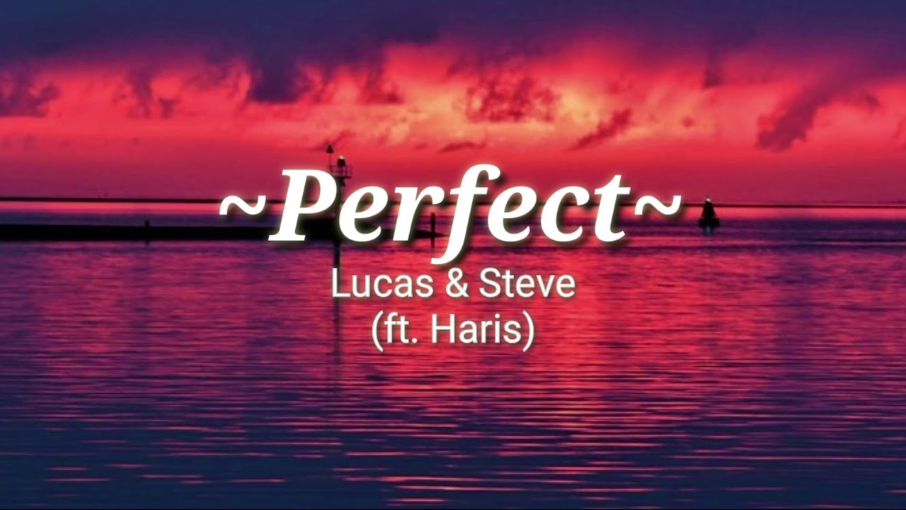 ~Perfect~ Lucas & Steve (ft. Harris) SLOWED DOWN