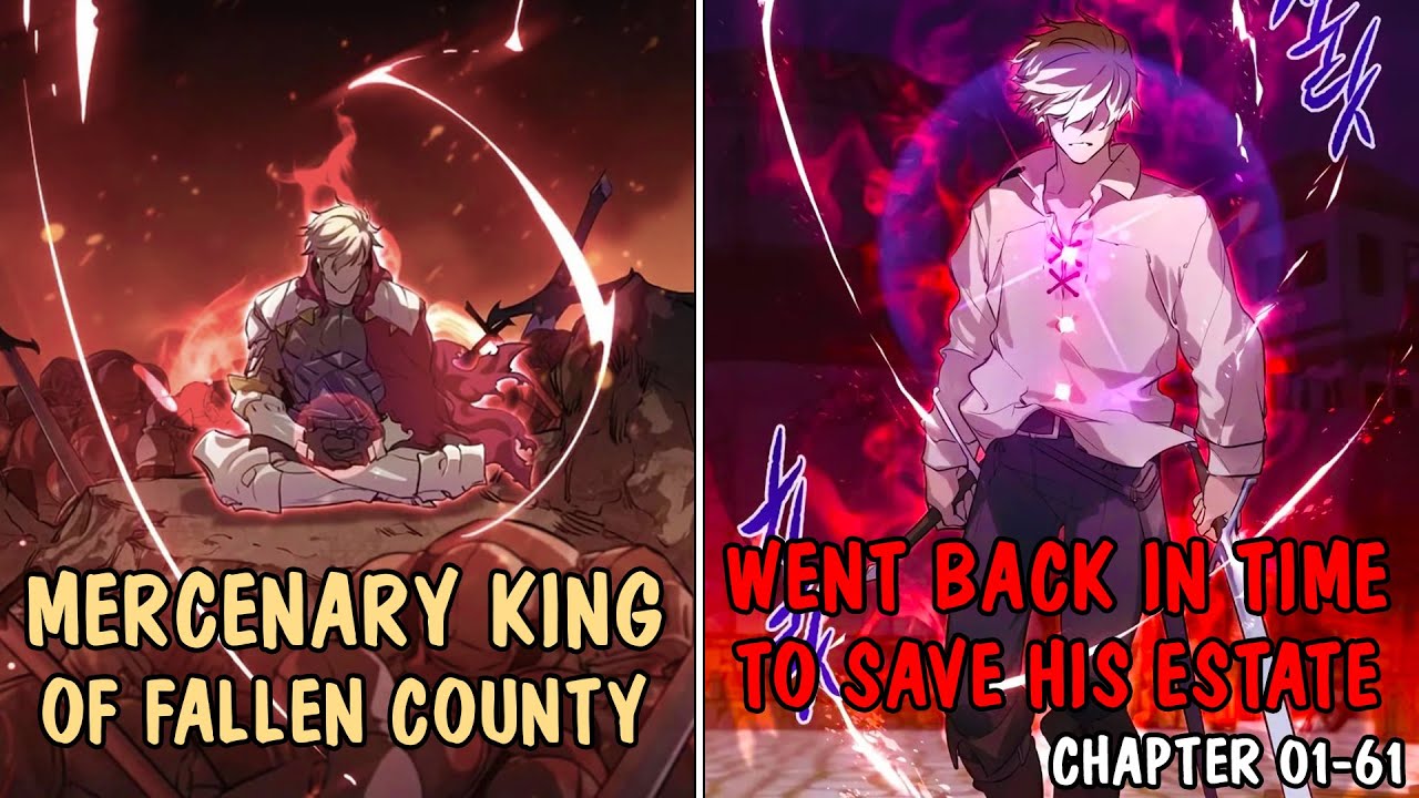 (1-62) Mercenary King of Fallen County Went Back in Time. Watch How He Saved His Estate.