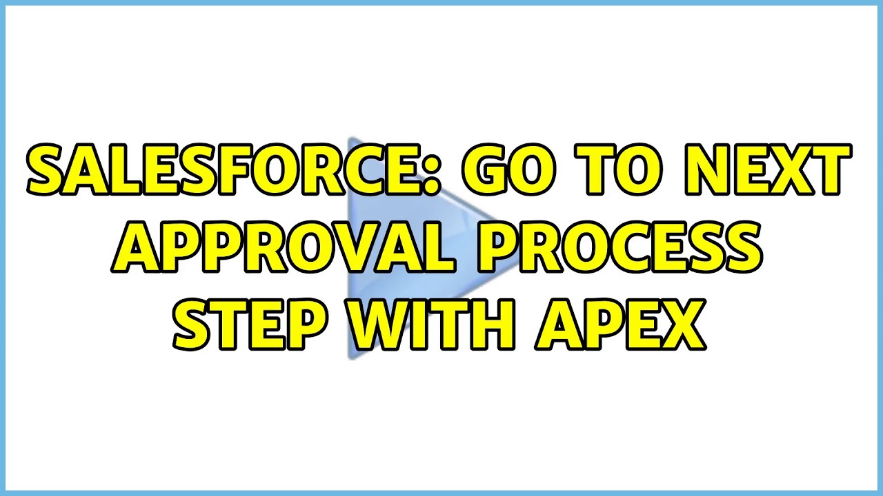 Salesforce: Go to next approval process step with Apex (2 Solutions!!)