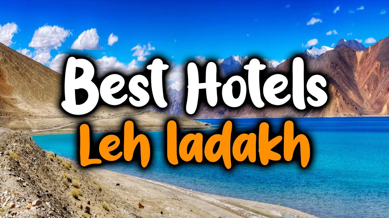 Best Hotels In Leh Ladakh - For Families, Couples, Work Trips, Luxury & Budget