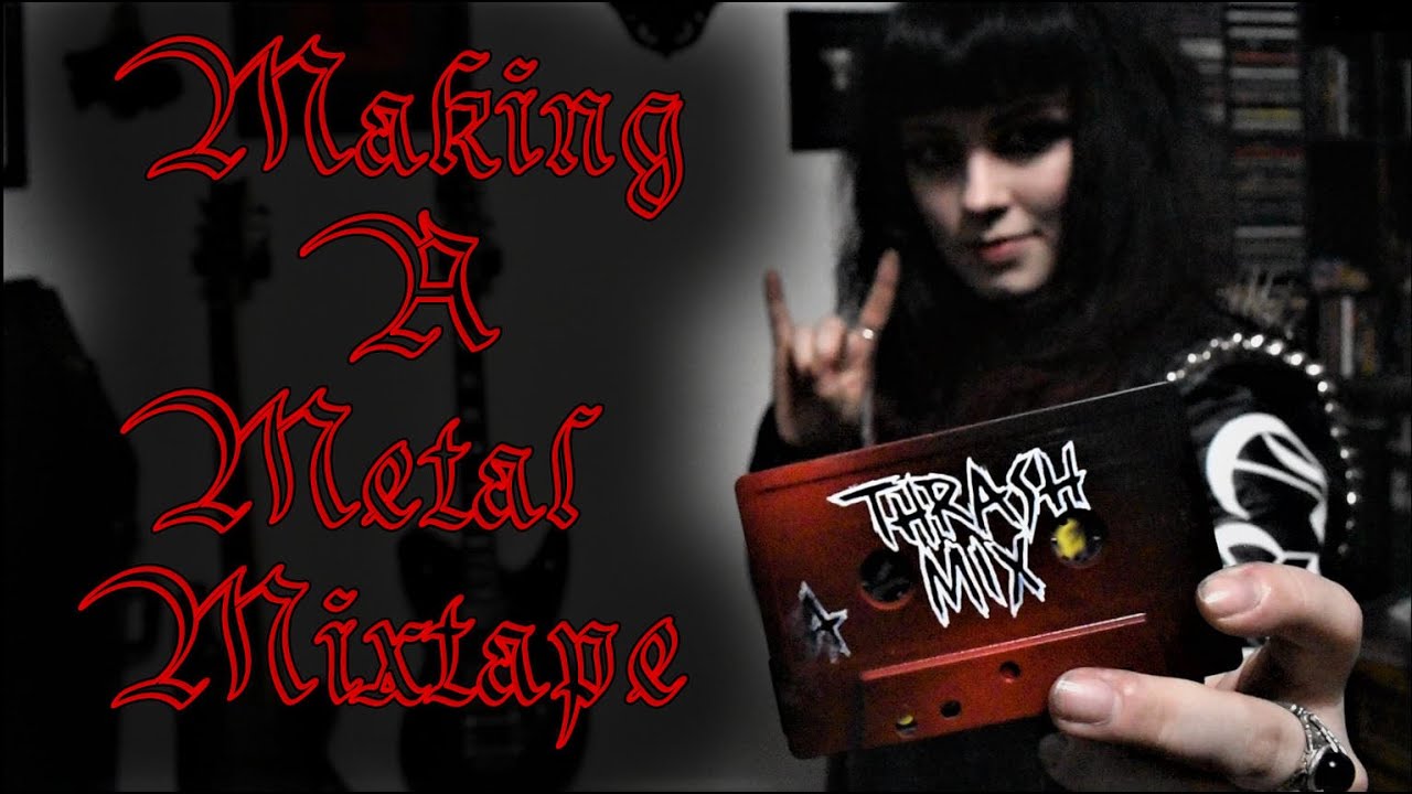 Making A Metal Mixtape