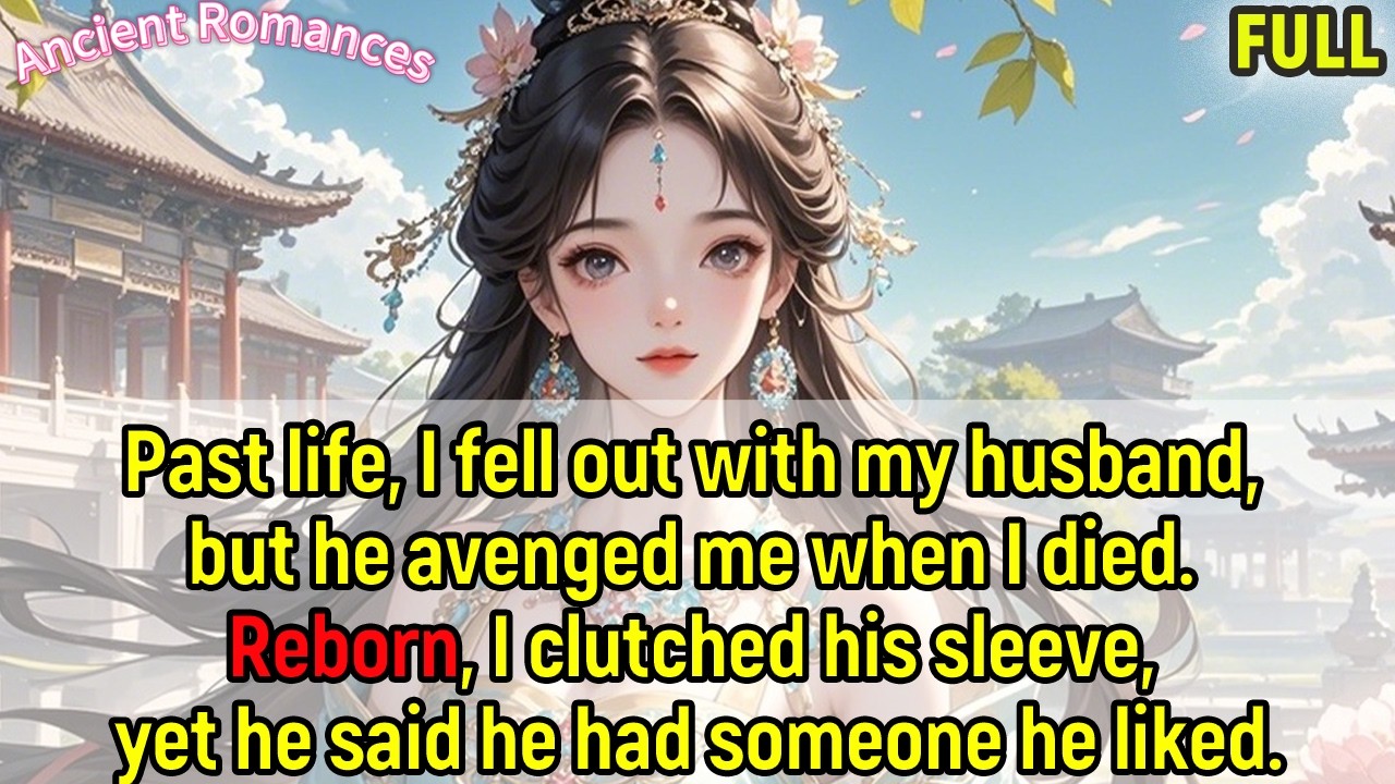 Estranged in past life, he avenged me when I died. Reborn, I clutched his sleeve—he had his beloved