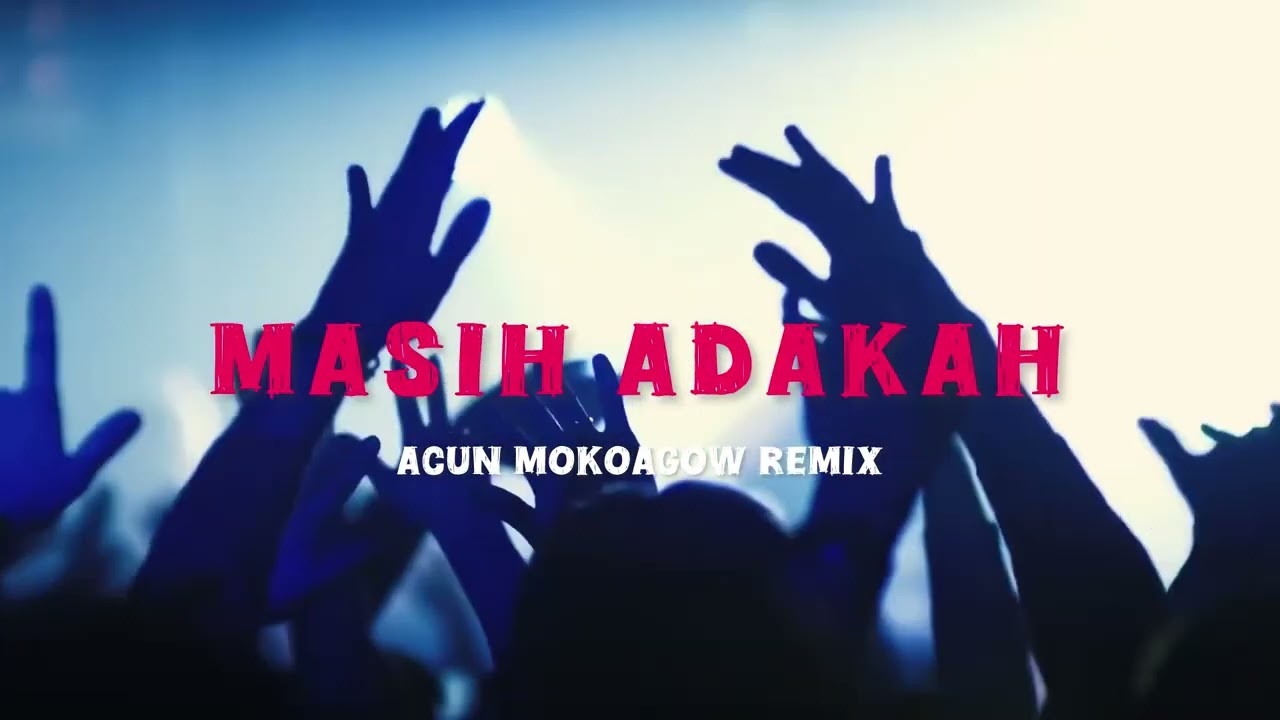Masih Adakah - Acun Mokoagow - Remix 2025 - Party Gacor !!!